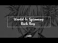 World Is Spinning X Rich Boy (slowed + reverb)