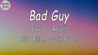 Billie Eilish_ Justin Bieber - bad guy [Slowed + Reverb] (Lyrics Video)