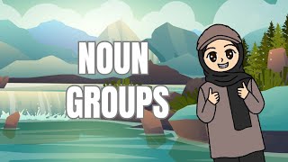 Simple, Easy-to-Understand Discussion of Noun Groups