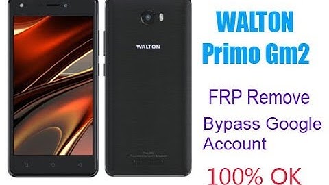 walton primo gm2 frp lock ..and  imei repiar 100% ok