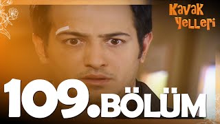 Kavak Yelleri 109. Bölüm - FULL Bölüm