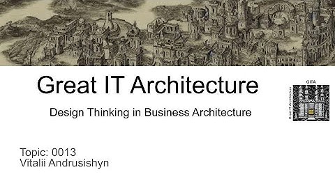 Business Architecture - Design Thinking in Business Architecture - 0013