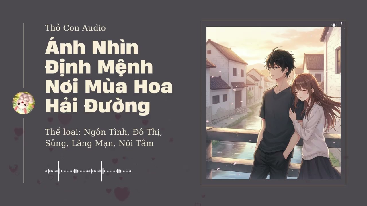 [Tập 2] Ánh Nhìn Định Mệnh Nơi Mùa Hoa Hải Đường - Audio Ngôn Tình, Đô Thị, Sủng, Lãng Mạn, Nội Tâm
