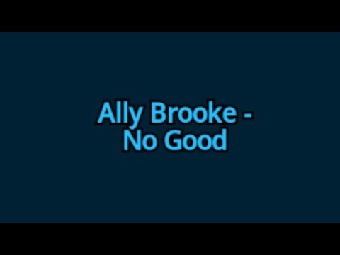 Ally Brooke - No Good (Lyrics)