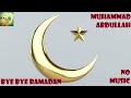 Bye Bye Ramadan | Muhammad Abdullah | M A TV OFFICIAL | NO MUSIC