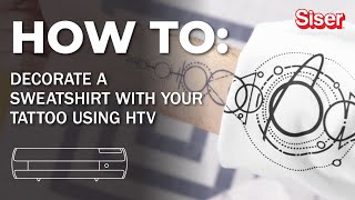 How To: Decorate a Sweatshirt With Your Tattoo Using ﻿HTV #siserna #siser #siserhtv