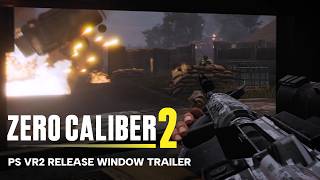 Zero Caliber 2 PS VR2 Release Window Trailer | Cinematic VR Shooter | Meta Quest, SteamVR, PS VR2