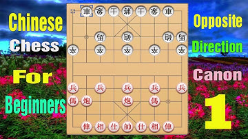 Chinese Chess Strategy For Beginners | Chinese Chess Game How To Play | Opposite Direction Cannon 1