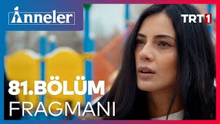 Anneler 81. Bölüm Fragmanı