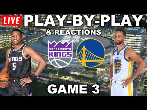 Sacramento Kings vs Golden State Warriors Game 3 | Live Play-By-Play & Reactions
