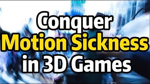 Your Complete Rescue Plan from Motion Sickness in 3D Games
