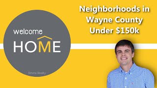Neighborhoods with Homes Under $150,000 in Wayne County