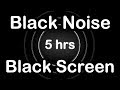 Black noise black screen  relax sleep study focus 5 hours