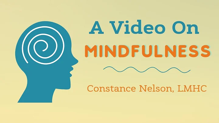 A Video on Mindfulness  | Constance Nelson, LMHC