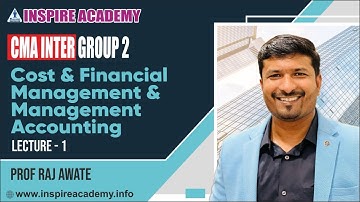 CMA INTER Group 2 | Costing  &  FM Lecture 1 |  by Prof Raj Awate