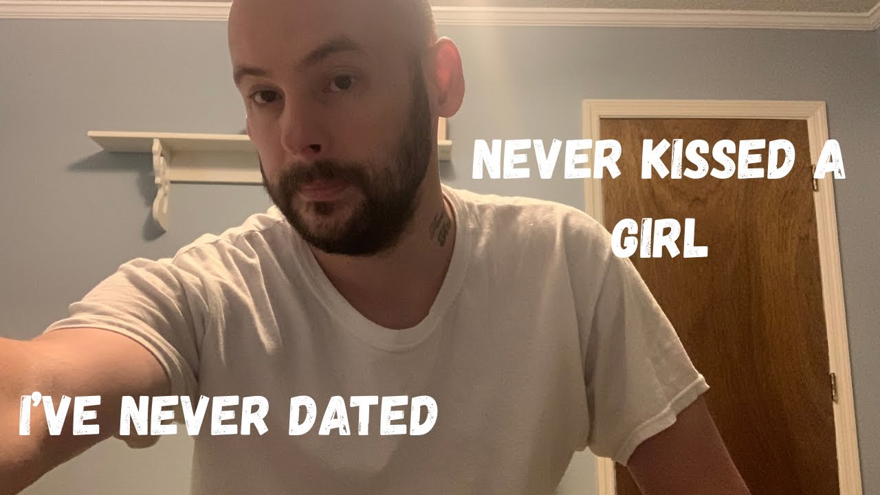 I’m 32 And Never Had A Girlfriend 
