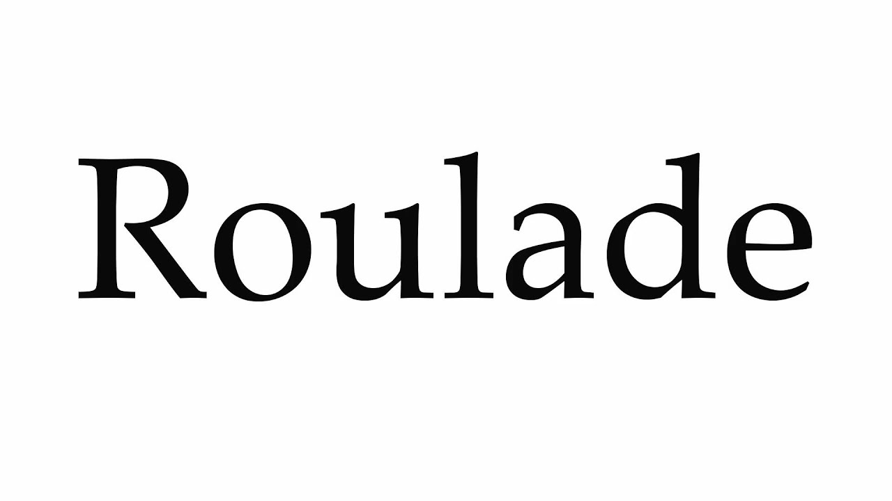 How To Pronounce Roulade