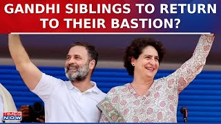 Rahul Gandhi In Amethi? Priyanka Gandhi In Raebareli? Gandhi Family To Return To Bastion? | LS Polls
