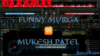 MURGHA SONG vs MUKESH PATEL DIALOGUE [ PIANO DHOLKI MIX ] NON STOP// YUVRAJ RAJPUT//