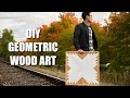 DIY Geometric Wood Art DIY Geometric Wood Art