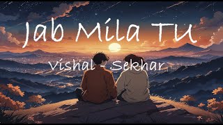 Jab Mila Tu || Vishal-Sekhar || I Hate Luv Stories