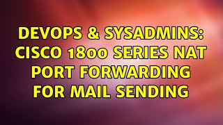 Celebrity DevOps & SysAdmins: cisco 1800 series NAT port forwarding for mail sending Profile