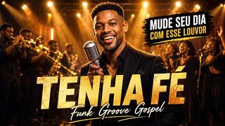 TENHA FÉ: O Groove que vai edificar seu dia! #fe