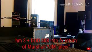 hm 3 + DOD 308 preamp into FX return of YJM Marshall Plexi