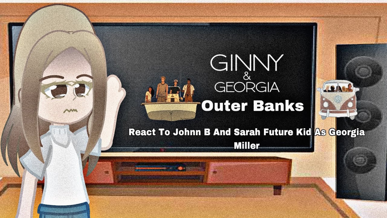 Outer Banks || React To John B And Sarah’s Future Kid Part 2 Ginny And Georgia + Ginny Being A Bitch