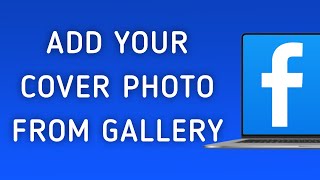 How To Add Your Cover Photo From Gallery On Facebook App On PC (New Update) screenshot 1