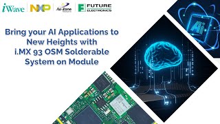 Bring Your AI Applications to New Heights with i.MX 93 Solderable SoM
