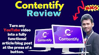 Details Contentify Review + Bonuses | Turn any YouTube video into a fully functional article/blog post Guide