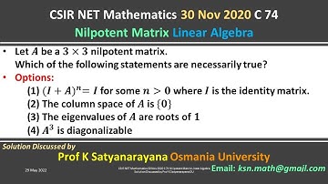 CSIR NET Mathematics 30 Nov 2020 C 74 Nilpotent Matrix Solution Discussed by Prof K Satyanarayana OU