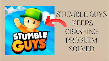 Fix Stumble Guys App Keeps Crashing Problem || Rsha26 Solutions