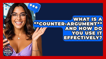 What Is A **counter-argument** And How Do You Use It Effectively? - Social Success Club