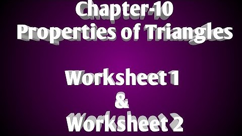 5/Dec/2020, Class-7, Chapter-10 ( Properties of Triangles), Worksheet 1 & Worksheet 2