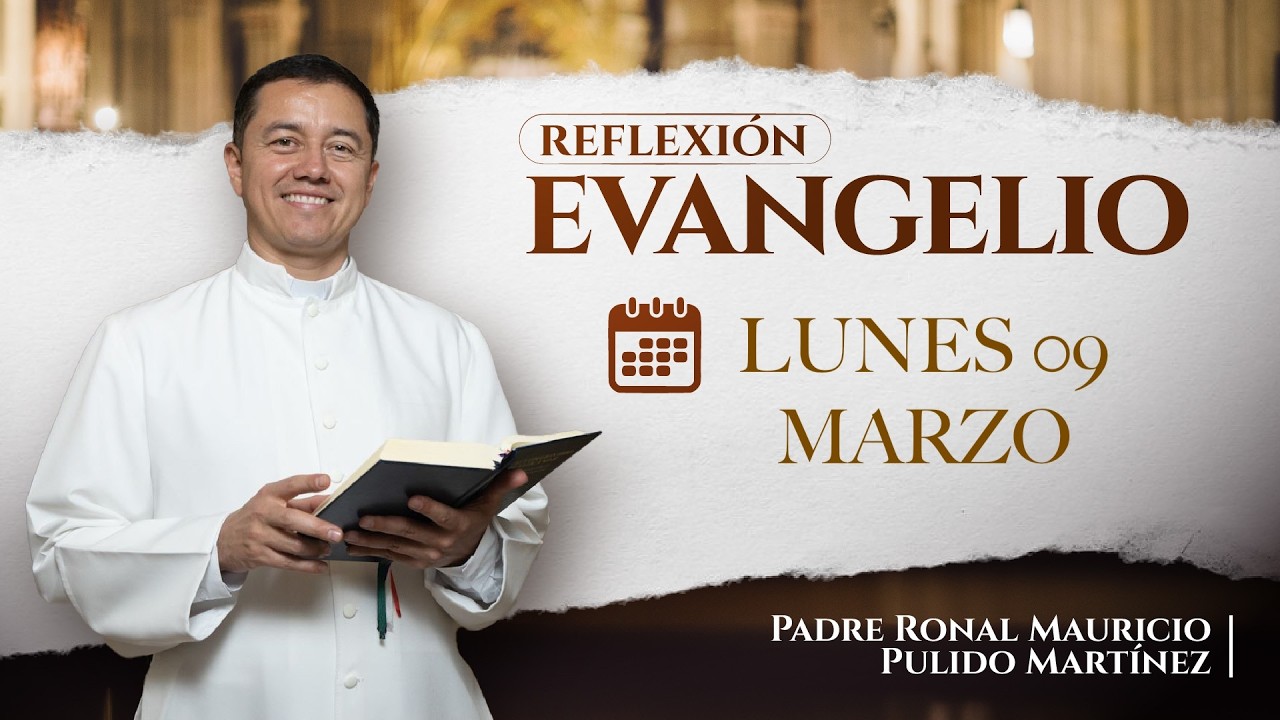 EVANGELIO DE HOY LUNES 09 DE MARZO DE 2026
