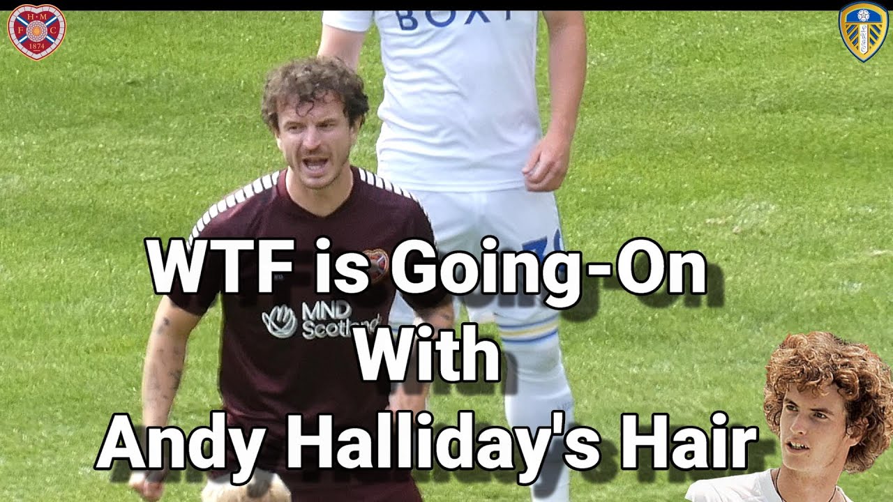 WTF is Goingon With Andy Halliday's Hair Hearts 0 Leeds Utd 1