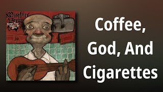 Mischief Brew // Coffee, God, And Cigarettes
