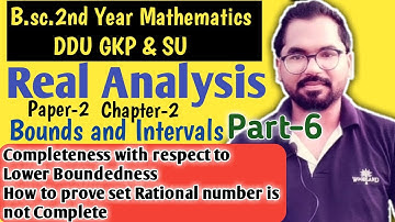 Completeness w.r.to Boundedness | B.sc.2nd Year Math | Real Analysis | ddu gkp & SU | Part-6