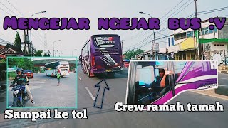 ngejar bus yg lewat || sampai masuk tol