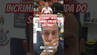 "CRAQUE" NETO INCRIMINA TORCIDA DO SÃO PAULO.