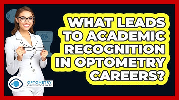 What Leads To Academic Recognition In Optometry Careers? - Optometry Knowledge Base