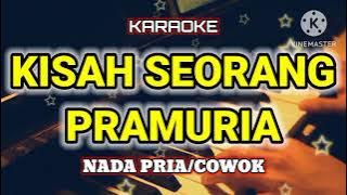 KISAH SEORANG PRAMURIA-KARAOKE‼️NADA PRIA COWOK‼️Pop Nostalgia