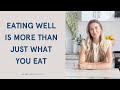 Eating Well is About More Than Just What You Eat