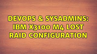 DevOps & SysAdmins: IBM X3100 m4 lost RAID configuration