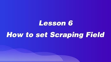【Smart Mode】Lesson 6: How to Set Scraping Fields