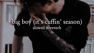 sza - big boy (it's cuffing season) [slowed \u0026 reverb] // lyrics