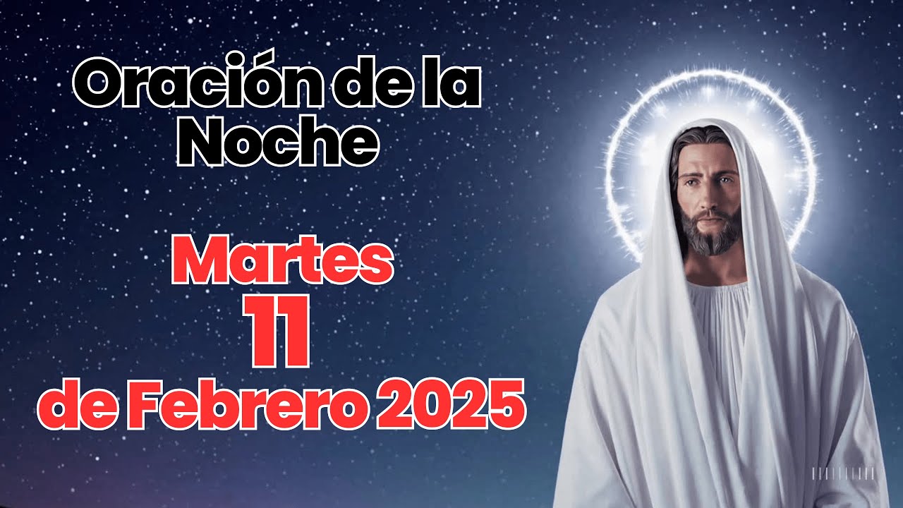 oración poderosa de noche de hoy martes 11 de Febrero de 2025 - YouTube