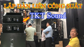 Anh Khách Vui Tính - Sắm Dàn LIỀN CÔNG SUẤT TKT SOUND Về Chơi Cho Oách | 0902687898 Nhac Viet Media